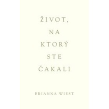 Život, na ktorý ste čakali