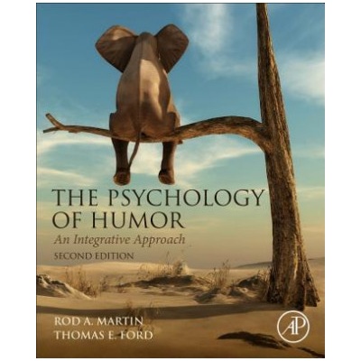 Psychology of Humor | Martin, Rod A. (Professor Emeritus, Department of Psychology, University of Western Ontario, London, Canada), Ford, Thomas (Professor, Department of Psychology, Western Carolina University, Cullowhee
