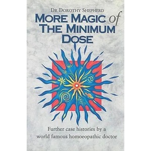 More Magic Of The Minimum Dose | Dorothy Shepherd (ISBN: 9780852072998)