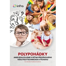 POLYPOHÁDKY aneb Realizujeme s dětmi předškolního věku polytechnickou výchovu - Veronika Trnčáková Kuželová