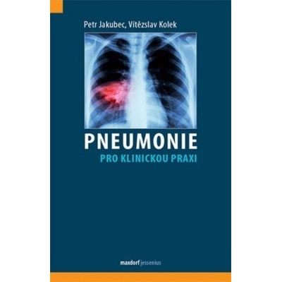 Pneumonie pro klinickou praxi - Petr Jakubec; Vítězslav Kolek
