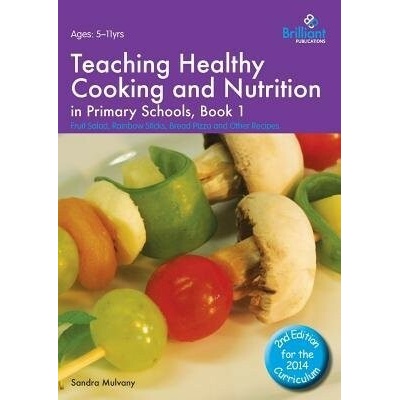 Teaching Healthy Cooking and Nutrition in Primary Schools, Book 1 2nd edition - Mulvany, Sandra