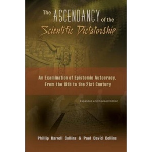 The Ascendancy of the Scientific Dictatorship: An Examination of Epistemic Autocracy, From the 19th to the 21st Century (ISBN: 9781419639326)