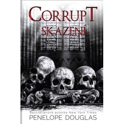 Corrupt: Skazení - Penelope Douglas