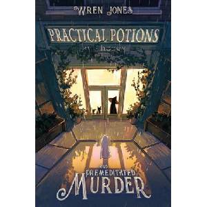 Practical Potions and Premeditated Murder | Wren Jones (2023)
