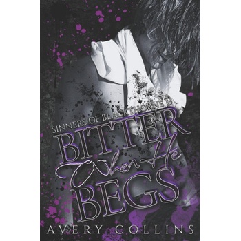 Independently published Bitter When He Begs | Avery Collins