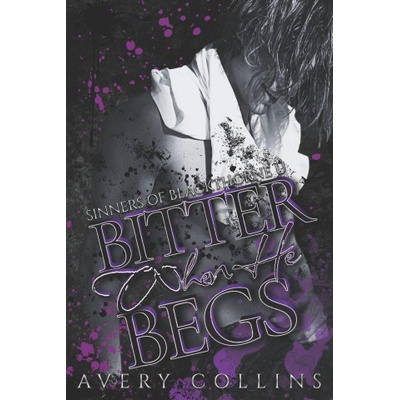 Independently published Bitter When He Begs | Avery Collins