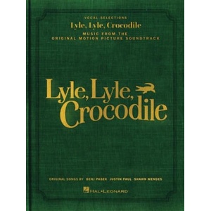 Lyle, Lyle, Crocodile - Music from the Original Motion Picture Soundtrack: Songbook Featuring Original Songs by Benj Pasek, Justin Paul, and Shawn Men | Justin Paul, Shawn Mendes (ISBN: 9781705186282)