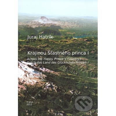 Krajinou Šťastného princa I Juraj Hatrík