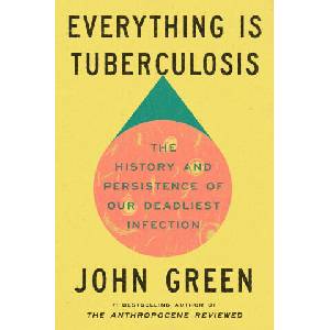 Everything Is Tuberculosis | John Green (ISBN: 9781529961423)