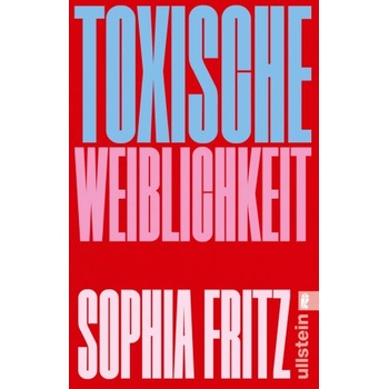 Ullstein Taschenbuchvlg Toxische Weiblichkeit