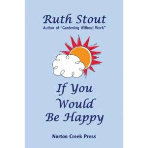 If You Would Be Happy | Ruth Stout (ISBN: 9781938099007)