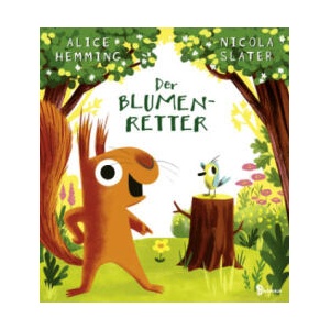Der Blumenretter | Nicola Slater, Jennifer Buchholz (ISBN: 9783833907777)