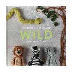 How to Crochet Animals: Wild | KERRY LORD (ISBN: 9781911641773)