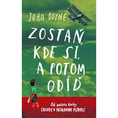 Zostaň, kde si, a potom odíď - John Boyne