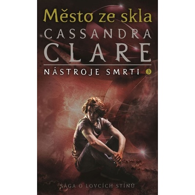 Město ze skla - Nástroje smrti 3, 3. vydání - Cassandra Clare