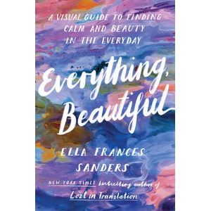 Everything, Beautiful | Ella Frances Sanders (2022)