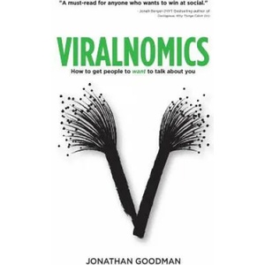 Viralnomics: How to Get People to Want to Talk About You | Jonathan Goodman (ISBN: 9781518880971)