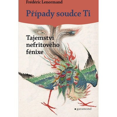 Případy soudce Ti - Tajemství nefritového fénixe - Frédéric Lenormand