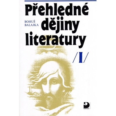 Přehledné dějiny literatury I - Bohuš Balajka