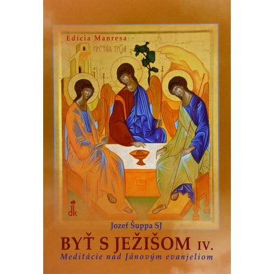 Byť s Ježišom IV.