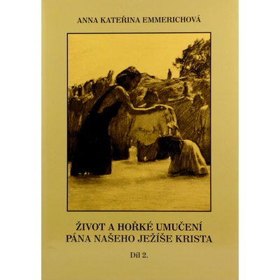 Život a hořké umučení pána našeho Ježíše Krista 2.