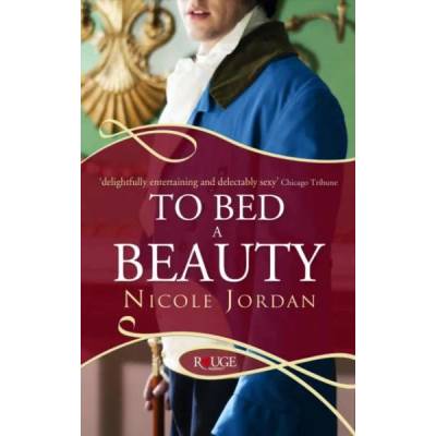 To Bed a Beauty: A Rouge Regency Romance | Nicole Jordan