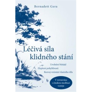 Léčivá síla klidného stání | Bernadett Gera (ISBN: 9788075543639)