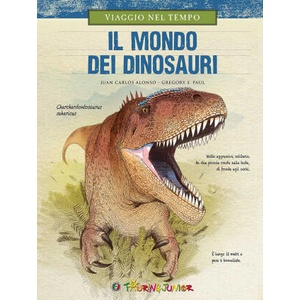 Viaggio nel tempo. Il mondo dei dinosauri | Juan Carlos Alonso, Gregory S. Paul (2017)