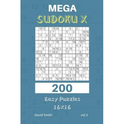 Mega Sudoku X - 200 Easy Puzzles 16x16 Vol. 1 | David Smith