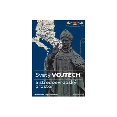 Svatý Vojtěch a středoevropský prostor / Saint Adalbert and Central Europe