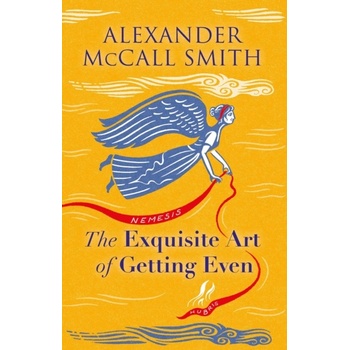 Exquisite Art of Getting Even McCall Smith Alexander