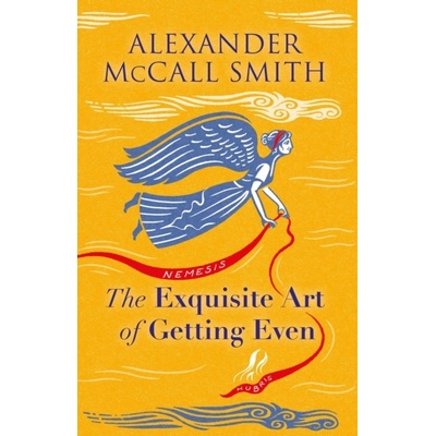 Exquisite Art of Getting Even McCall Smith Alexander