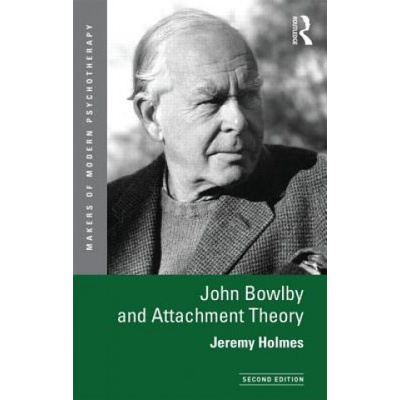 John Bowlby and Attachment Theory | Jeremy Holmes, Holmes, Jeremy