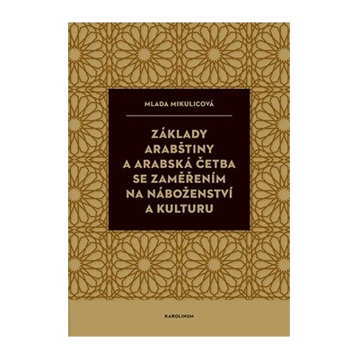 Základy arabštiny a arabská četba se zaměřením na náboženství a kulturu - Mlada Mikulicová