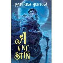 A v ní stín - Kateřina Hurtová