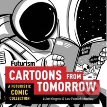 Futurism: Cartoons from Tomorrow - Luke Kingma, Lou Patrick Mackay ilustrácie