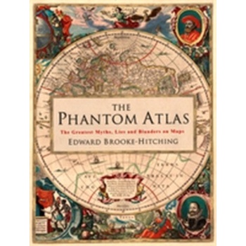 The Phantom Atlas: The Greatest Myths, Lies a... Edward Brooke-Hitching