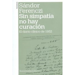 Sin simpatía no hay curación | Ferenczi, Sándor (ISBN: 9789505181278)