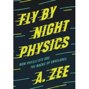 Fly by Night Physics | A. Zee (ISBN: 9780691182544)