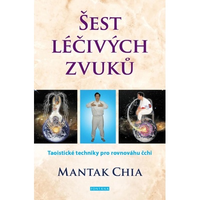 Šest léčivých zvuků - Taoistické techniky pro rovnováhu čchi - Mantak Chia
