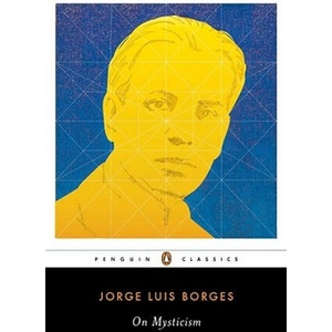 On Mysticism | Jorge Luis Borges, Maria Kodama, Suzanne Jill Levine (ISBN: 9780143105695)