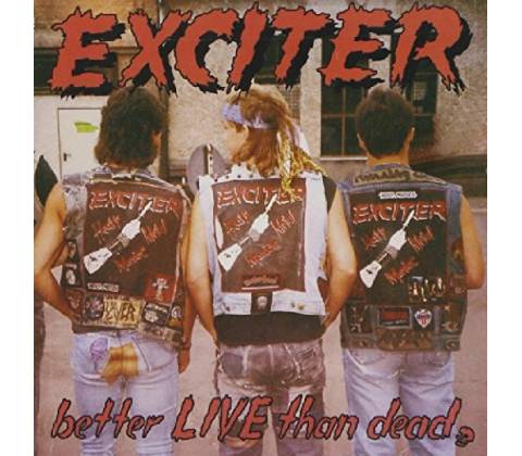 Better Live Than Dead - Exciter CD