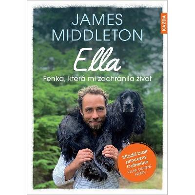 James Middleton Ella: Fenka, která mi zachránila život Provedení: Tištěná kniha