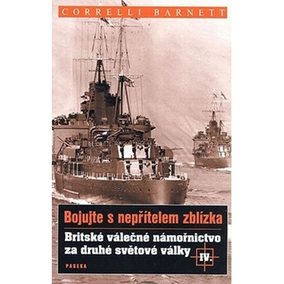 Correlli, Barnett - Britské válečné námořnictvo za druhé světové války IV.