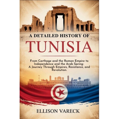 A Detailed History of Tunisia Ellison Vareck