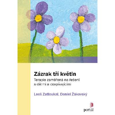 ZÁZRAK TŘÍ KVĚTIN - Zatloukalová, Žákovský