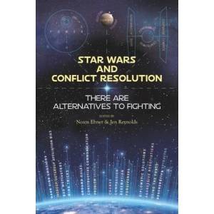 Star Wars and Conflict Resolution: There Are Alternatives To Fighting | Noam Ebner (ISBN: 9781734956221)