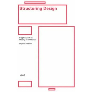 Structuring Design: Graphic Grids in Theory and Practice | Ulysses Voelker (ISBN: 9783721209945)