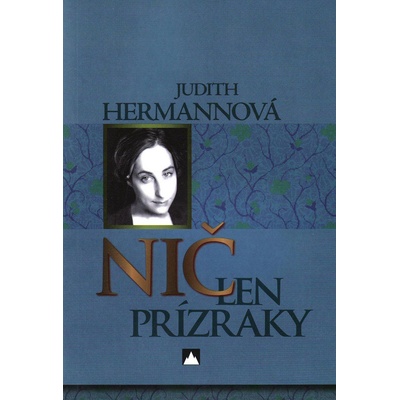 Nič len prízraky - Judith Hermannová